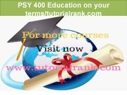 PSY 400 Education on your terms-tutorialrank.com