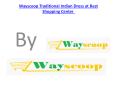 Wayscoop Traditional Indian Dress at Best Shopping Center PowerPoint PPT Presentation