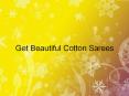 Get Beautiful Cotton Sarees PowerPoint PPT Presentation