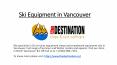 Ski Equipment in Vancouver (1) PowerPoint PPT Presentation