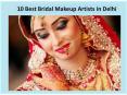 Best Bridal Makeup Artists in Delhi PowerPoint PPT Presentation