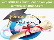 ASHFORD BUS 600 Education on your terms-tutorialrank.com