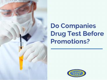Do Companies Drug Test Before Promotions