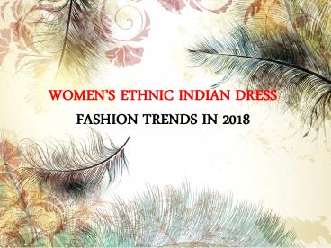 WOMEN’S ETHNIC INDIAN DRESS FASHION TRENDS IN 2018