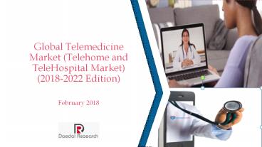 Global Telemedicine Market (Telehome ad Telehospital Market) 2018-2022 Edition