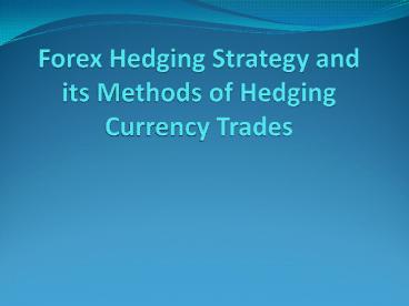 Forex Hedging Strategy and its Methods of Hedging Currency Trades