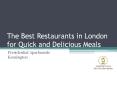The Best Restaurants in London for Quick and Delicious Meals PowerPoint PPT Presentation