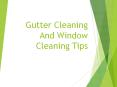 Gutter Cleaning And Window Cleaning Tips PowerPoint PPT Presentation