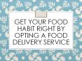Get Your Food Habit Right By Opting A Food Delivery Service PowerPoint PPT Presentation