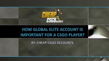Significance of Global Elite Account for a CSGO Player