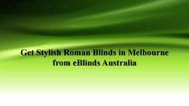 Get Stylish Roman Blinds in Melbourne from eBlinds Australia