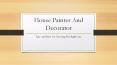 House Painter And Decorator: Tips And Ideas On Choosing The Right One PowerPoint PPT Presentation