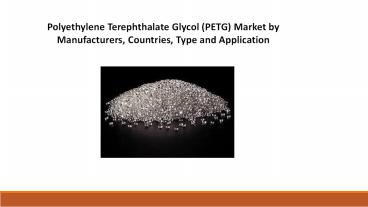 Polyethylene Terephthalate Glycol (PETG) Market by Manufacturers, Countries, Type and Application