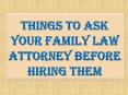 Things to Ask Your Family Law Attorney Before Hiring Them PowerPoint PPT Presentation