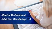 Mantra Meditation at Addiction Woodbridge VA