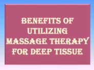 Benefits of utilizing Massage Therapy for Deep Tissue