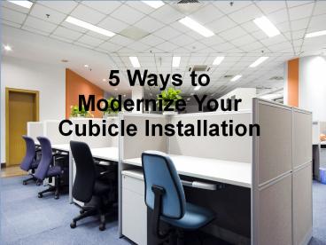 5 Ways to Modernize Your Cubicle Installation