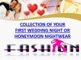 COLLECTION OF YOUR FIRST WEDDING NIGHT OR HONEYMOON NIGHTWEAR PowerPoint PPT Presentation