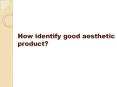 How identify good aesthetic product? PowerPoint PPT Presentation
