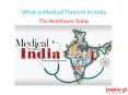 What is Medical Tourism in India PowerPoint PPT Presentation