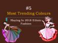 5 Most Trending Colours Slaying in 2018 Ethnic Fashion PowerPoint PPT Presentation