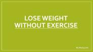 Lose Weight without Exercise