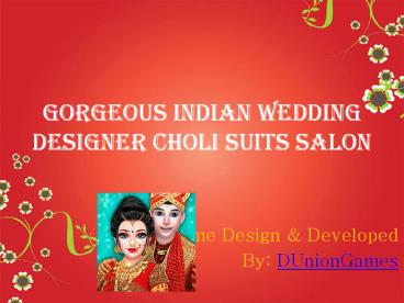 Gorgeous Indian Wedding Designer Choli suits Salon