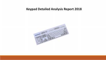 Keypad Detailed Analysis Report 2018