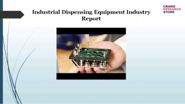 Industrial dispensing equipment industry report