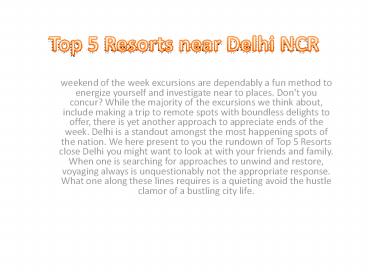 Top Resorts near Delhi NCR for Weekend holidays