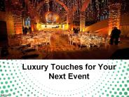 Luxury touches for your next event