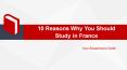 Top Reasons Why You Should Study Abroad in France PowerPoint PPT Presentation