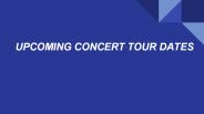 UPCOMING CONCERT TOUR DATES