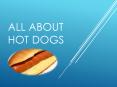 All About Hot Dogs PowerPoint PPT Presentation