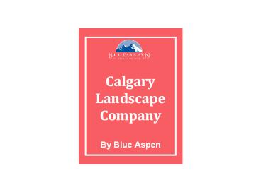 How to choose perfect landscape company in Calgary?