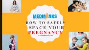 How to Safely Space your Pregnancy | MedMonks