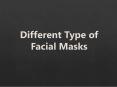 Different Type of Facial Masks PowerPoint PPT Presentation
