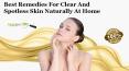 Best Remedies for Clear and Spotless Skin Naturally at Home PowerPoint PPT Presentation