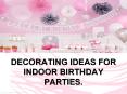 Decorating ideas for indoor birthday parties party. PowerPoint PPT Presentation