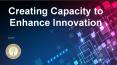 Creating Capacity to Enhance Innovation PowerPoint PPT Presentation
