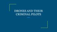 DRONES AND THEIR CRIMINAL PILOTS