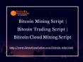 Bitcoin Mining Script | Bitcoin Trading Script | Bitcoin Cloud Mining Script PowerPoint PPT Presentation