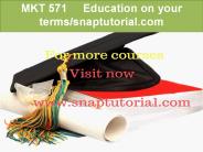 MKT 571    Education on your terms-snaptutorial.com