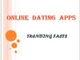 Online dating app trending facts PowerPoint PPT Presentation