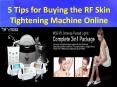 5 Tips for Buying the RF Skin Tightening Machine Online