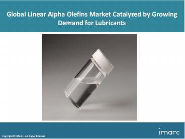 Global Linear Alpha Olefins Market Share, Size, Price Trends And Forecast 2018-2023 (1)