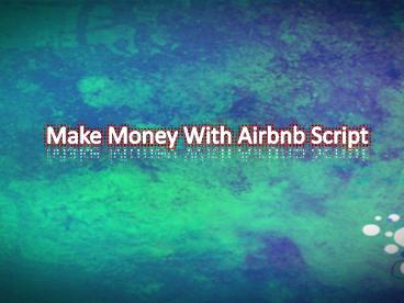 Make Money With Airbnb Script