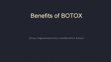 Benefits of BOTOX