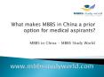 What makes MBBS in China a prior option for medical aspirants? PowerPoint PPT Presentation