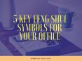 5 Key Feng Shui Symbols for Your Office | Newtoninex PowerPoint PPT Presentation